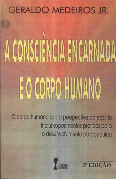 A Consciência Encarnada E O Corpo Humano