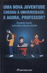 Uma Nova Juventude Chegou À Universidade: E Agora, Professor?