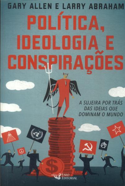 Política, Ideologia E Conspirações