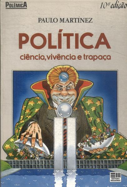 Política, Ciência, Vivência E Trapaça