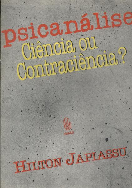 Psicanálise: Ciência Ou Contraciência?