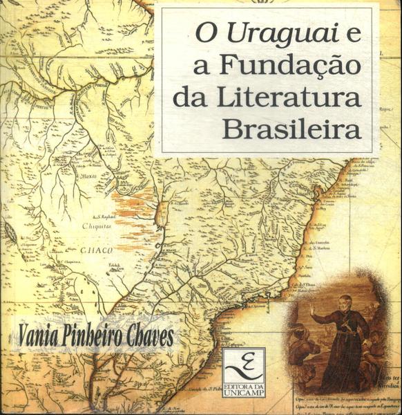 O Uraguai E A Fundação Da Literatura Brasileira