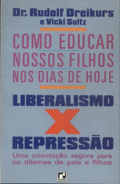 Como Educar Nossos Filhos Nos Dias De Hoje