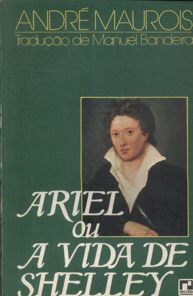 Ariel Ou A Vida De Shelley
