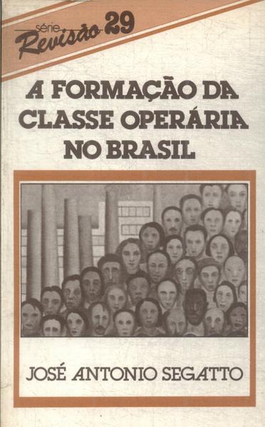 A Formação Da Classe Operária No Brasil