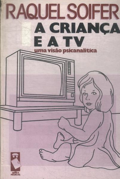 A Criança E A Tv