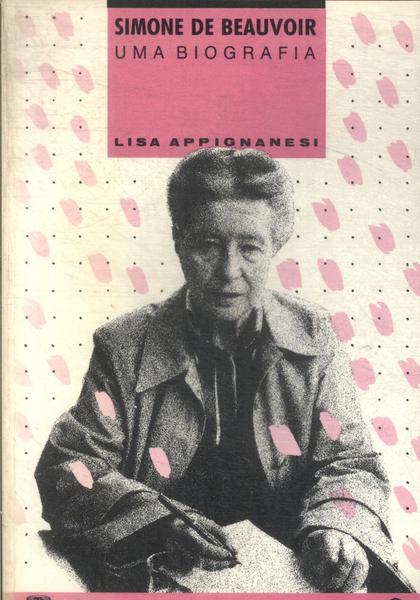 Simone De Beauvoir: Uma Biografia