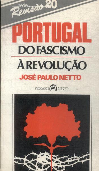 Portugal: Do Fascismo À Revolução