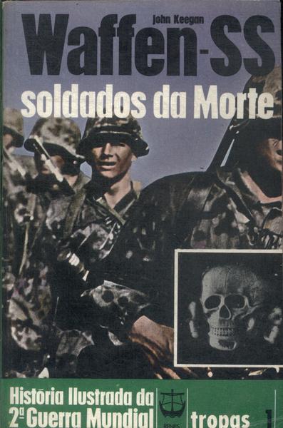 Waffen-ss: Soldados Da Morte