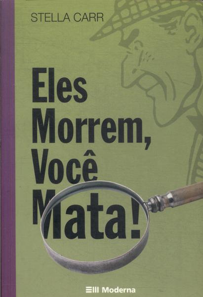 Eles Morrem, Você Mata!