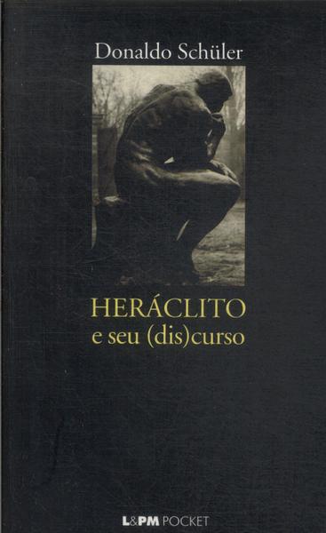 Heráclito E Seu (dis)curso