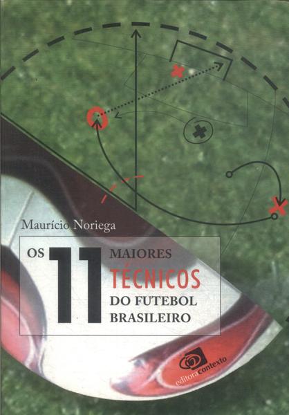 Os 11 Maiores Técnicos Do Futebol Brasileiro