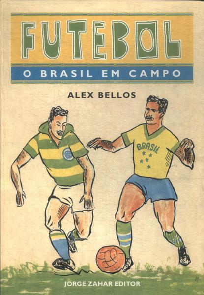 Futebol: O Brasil Em Campo
