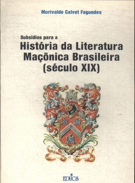 Subsídios Para A História Da Literatura Maçônica Brasileira Do Século Xix