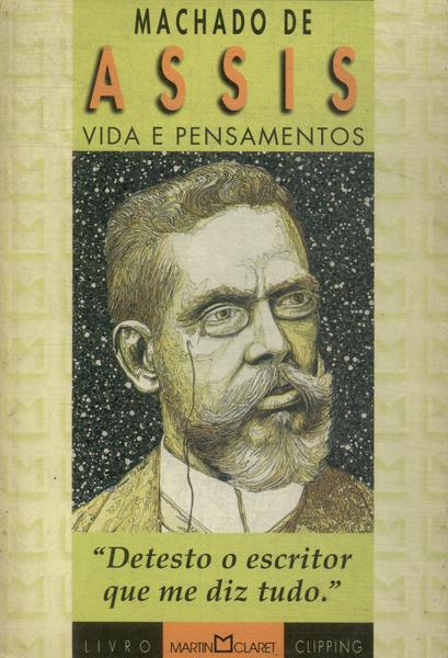 Machado De Assis: Vida E Pensamentos