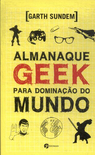 Almanaque Geek Para Dominação Do Mundo