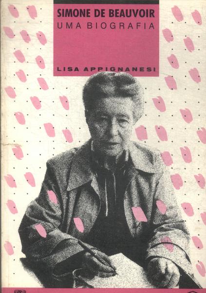 Simone De Beauvoir: Uma Biografia