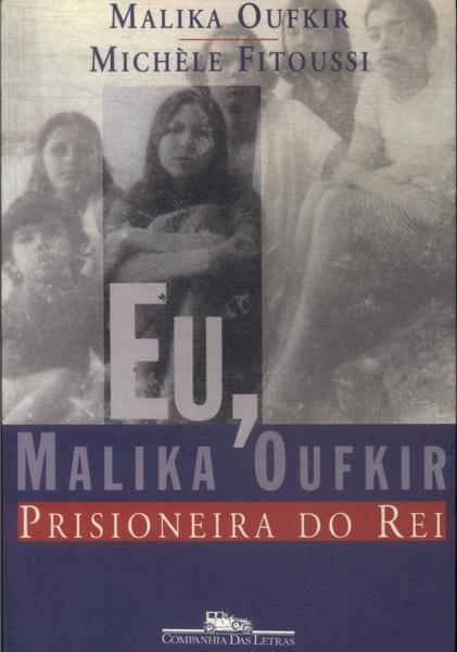 Eu, Malika Oufkir, Prisioneira Do Rei