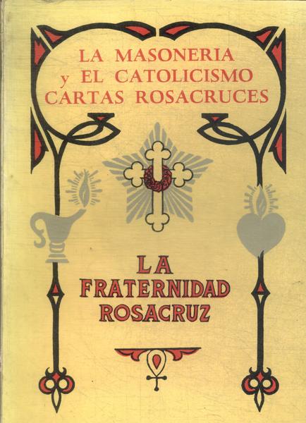 La Masoneria Y El Catolicismo Y Cartas Rosacruces