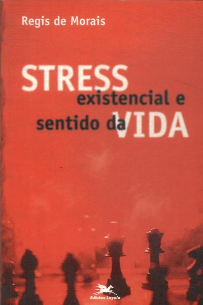 Stress Existencial E Sentido Da Vida
