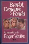 Bardot, Deneuve E Fonda