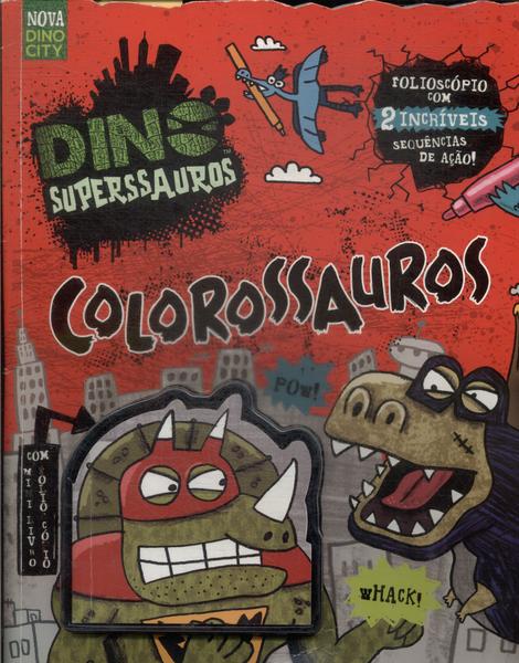 Colorossauros (Contém Mini Livro Folioscópio)