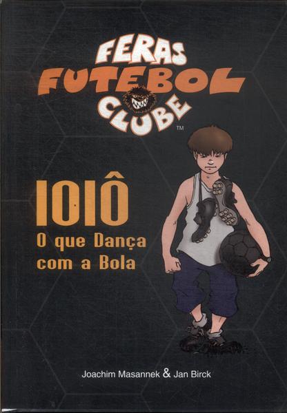 Feras Futebol Clube: Ioiô, O Que Dança Com A Bola