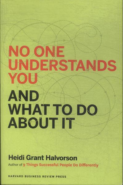 No One Understands You And What To Do About It