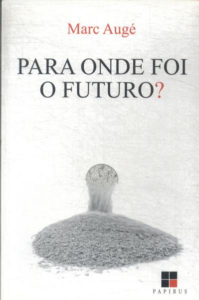 Para Onde Foi O Futuro?