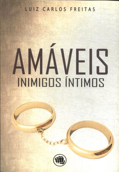 Amáveis Inimigos Íntimos