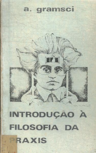 Introdução À Filosofia Da Praxis