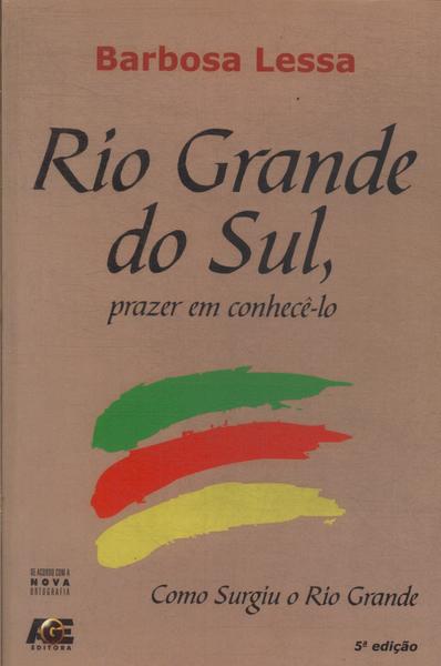 Rio Grande Do Sul, Prazer Em Conhecê-lo