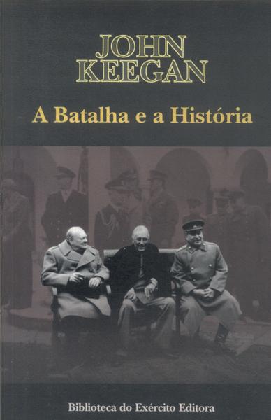 A Batalha E A História