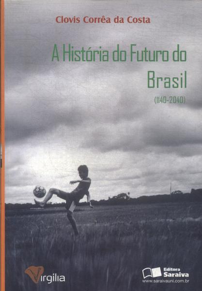 A História Do Futuro Do Brasil