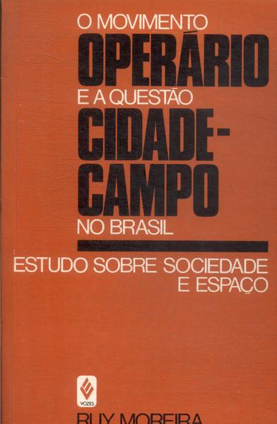 O Movimento Operário E A Questão Cidade-campo No Brasil