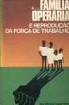 Família Operária E Reprodução Da Força De Trabalho