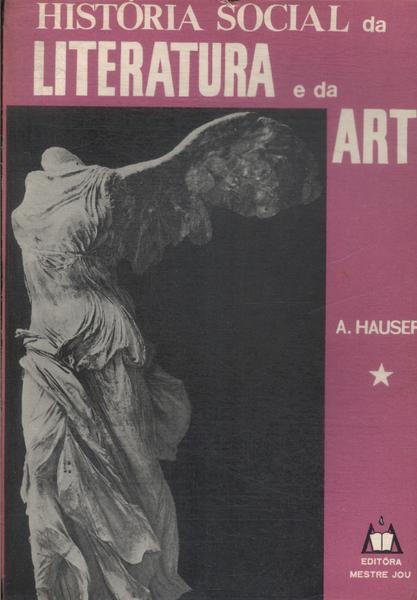 História Social Da Arte E Da Literatura Vol 1