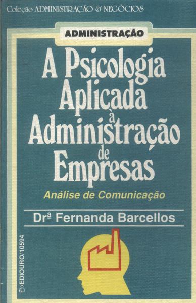 A Psicologia Aplicada À Administração De Empresas