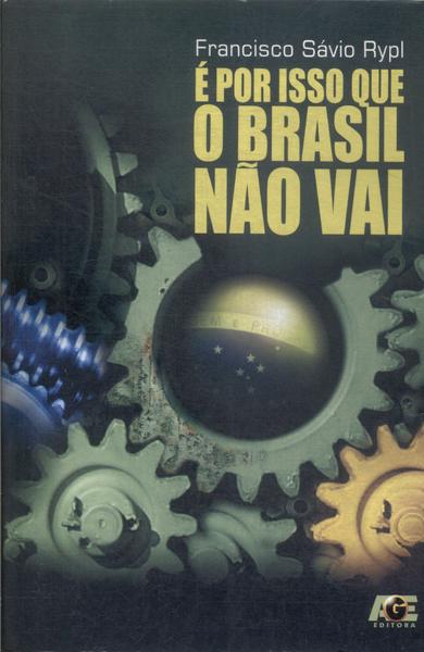 É Por Isso Que O Brasil Não Vai