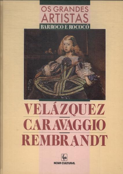 Os Grandes Artistas: Velázquez - Caravaggio - Rembrandt