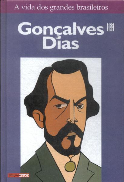 A Vida Dos Grandes Brasileiros: Gonçalves Dias