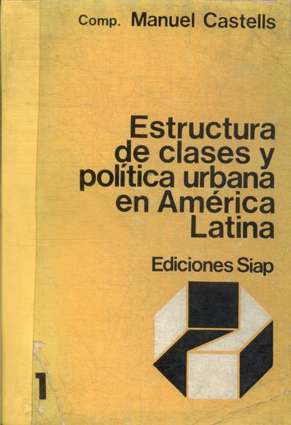 Estructura De Clases Y Política Urbana En América Latina