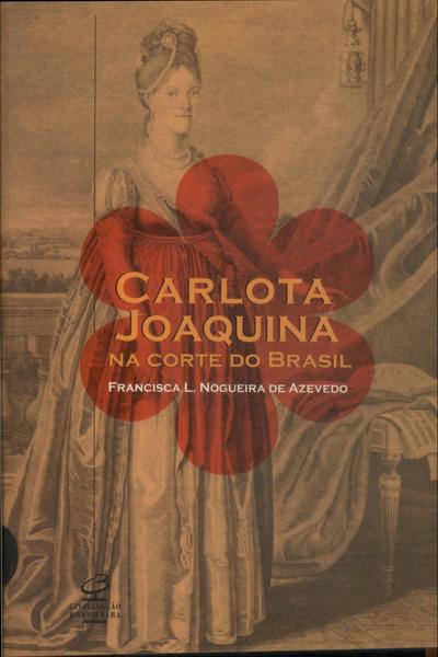 Carlota Joaquina Na Corte Do Brasil