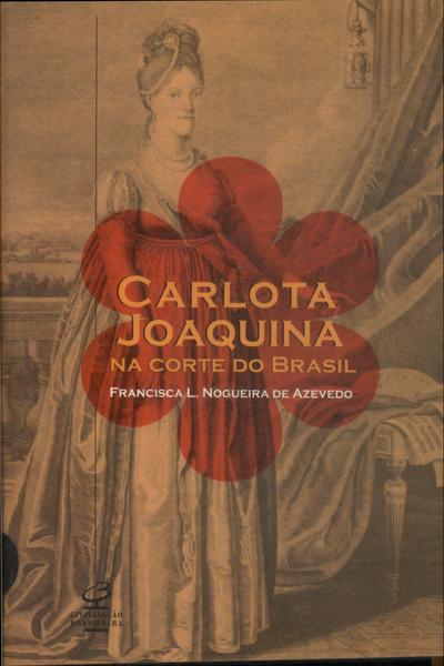 Carlota Joaquina Na Corte Do Brasil