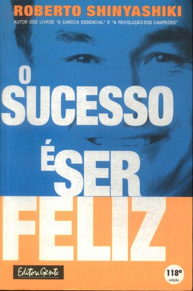 O Sucesso É Ser Feliz