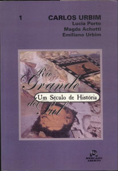 Rio Grande Do Sul: Um Século De História Vol 1