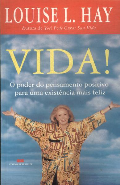 Vida: O Poder Do Pensamento Positivo Para Uma Existência Mais Feliz