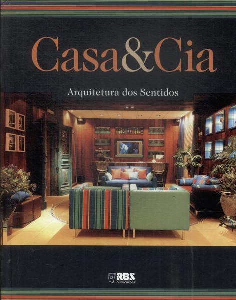 Casa E Cia: Arquitetura Dos Sentidos