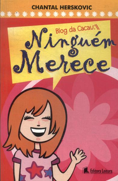 Blog Da Cacau: Ninguém Merece