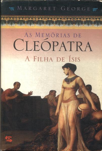 As Memórias De Cleópatra: A Filha De Ísis